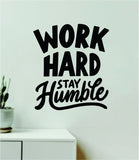 Work Hard Stay Humble V2 Wall Decal Home Decor Art Sticker Vinyl Quote Inspirational Positive Affirmation Mental Health Gym