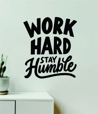 Work Hard Stay Humble V2 Wall Decal Home Decor Art Sticker Vinyl Quote Inspirational Positive Affirmation Mental Health Gym