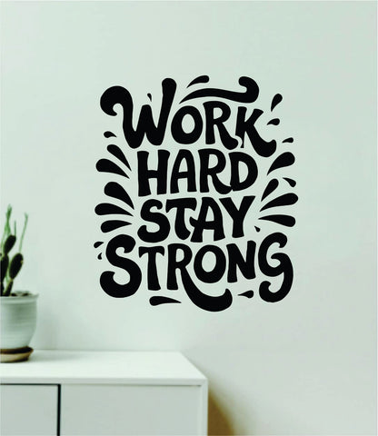 Work Hard Stay Strong v3 Wall Decal Home Decor Art Sticker Vinyl Quote Inspirational Positive Affirmation Mental Health Gym