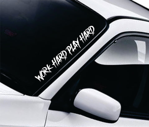Work Hard Play Hard Car Decal Truck Window Windshield Banner JDM Sticker Vinyl Quote Funny Sadboyz Racing Club Meets