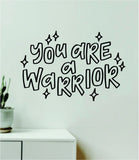 You Are A Warrior Wall Decal Home Decor Art Sticker Vinyl Quote Inspirational Positive Affirmation Mental Health