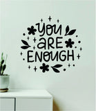 You Are Enough V7 Wall Decal Home Decor Art Sticker Vinyl Quote Inspirational Positive Affirmation Mental Health