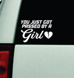 You Just Got Passed By A Girl V2 Car Decal Truck Mirror Window Windshield Bumper Sticker Men Funny Meme