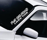 Your Girlfriend Likes This Car Decal Truck Window Windshield Banner JDM Sticker Vinyl Quote Funny Sadboyz Racing Club Meets