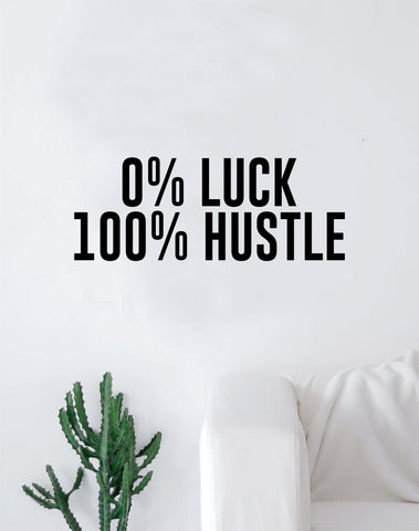 0% Luck 100% Hustle Quote Wall Decal Quote Sticker Vinyl Art Home Decor Decoration Living Room Bedroom Inspirational Motivational Work Hard