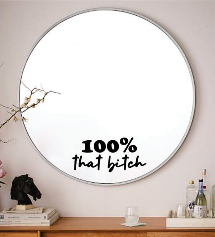 100% That Bitch V2 Wall Decal Sticker Vinyl Art Wall Bedroom Home Decor Inspirational Motivational Girls Teen Mirror Beauty Lashes Brows Make Up