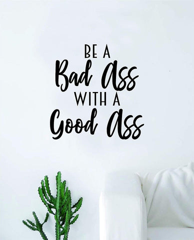 Be A Bad A With a Good A Gym Fitness Quote Design Decal Sticker Wall Vinyl Art Decor Home Inspirational Girls Booty Squat