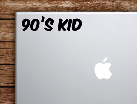90s Kid Laptop Wall Decal Sticker Vinyl Art Quote Macbook Apple Decor Car Window Truck Teen Inspirational Girls Funny Nostalgia Cool