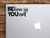 Believe In Yourself Laptop Wall Decal Sticker Vinyl Art Quote Macbook Apple Decor Car Window Truck Teen Inspirational Girls Sports Gym School