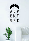 ADVENTURE v2 Quote Wall Decal Sticker Bedroom Living Room Art Vinyl Beautiful Inspirational Motivational Travel Adventure Teen Wanderlust