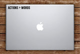 Actions Are Greater Than Words Laptop Apple Macbook Car Quote Wall Decal Sticker Art Vinyl Inspirational Real