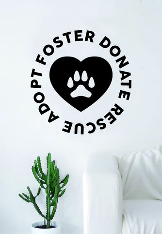 Adopt Foster Donate Rescue Dog Puppy Wall Decal Sticker Room Art Vinyl Beautiful Animal Shelter Pet Rescue Vet Paw Print Heart Love