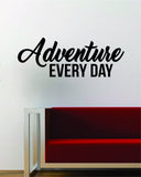 Adventure Every Day Quote Decal Sticker Wall Vinyl Art Decor Home Travel Wanderlust Mountains