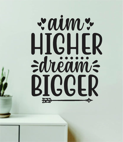 Aim Higher Dream Bigger Quote Wall Decal Sticker Vinyl Art Decor Bedroom Room Boy Girl Inspirational Motivational School Nursery Classroom Teacher Aesthetic Happy