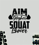 Aim Higher Squat Lower Quote Wall Decal Sticker Vinyl Art Home Decor Bedroom Boy Girl Inspirational Motivational Men Gym Fitness Health Exercise Lift Beast