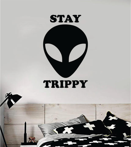 Alien Stay Trippy Wall Decal Home Decor Sticker Vinyl Art Home Bedroom Room Quote Space Martian Area 51 Mars UFO Teen