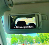 A Literal Goddess Wall Decal Car Truck Window Windshield JDM Sticker Vinyl Lettering Quote Girls Women Funny Mom Beauty Make Up Selfie Mirror Visor