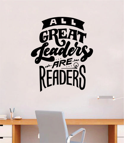 All Great Leaders are Readers Wall Decal Decor Art Sticker Vinyl Room Bedroom Home Teen Inspirational Teen Kids School Smart Library Class Nursery Books