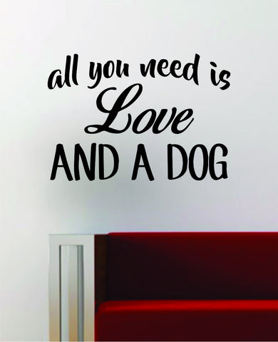 All You Need Is Love And A Dog Quote Animal Decal Sticker Vinyl Wall Room Decor Decoration Art Teen Music Beatles Funny
