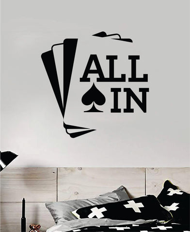 All In Cards Wall Decal Sticker Vinyl Art Bedroom Room Decor Teen Quote Inspirational Boy Girl Las Vegas Texas Hold Em Casino Man Cave Blackjack