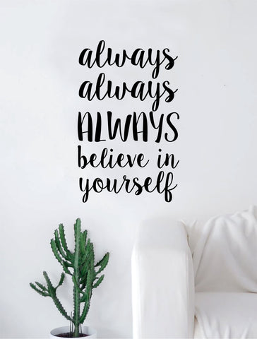 Always Always Always Believe in Yourself Quote Decal Sticker Wall Vinyl Art Home Decor Inspirational Beautiful