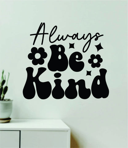 Always Be Kind Quote Wall Decal Sticker Vinyl Art Decor Bedroom Girls Inspirational Motivational School Nursery Positive Affirmations