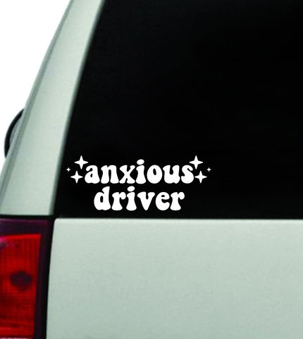 Anxious Driver Car Decal Truck Window Windshield JDM Bumper Sticker Vinyl Quote Boy Girls Funny Mom Women Trendy Cute Aesthetic Anxiety