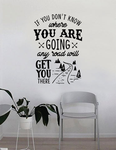Any Road Will Get You There Wall Decal Quote Home Room Decor Decoration Art Vinyl Sticker Inspirational Motivational Adventure Teen Travel Wanderlust Explore