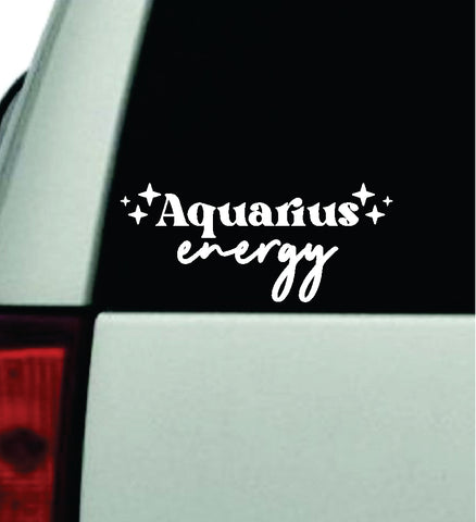 Aquarius Energy Car Decal Truck Window Windshield JDM Bumper Sticker Vinyl Quote Boy Girls Funny Mom Milf Women Trendy Cute Aesthetic Zodiac Sign Horoscope