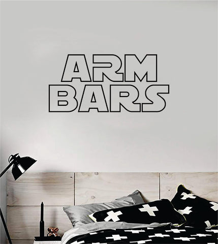 Arm Bars Quote Decal Sticker Wall Vinyl Art Decor Home MMA Grapple Sports Fight Gym Fitness Jiu Jitsu Karate Kickbox Box Wrestle Train Roll
