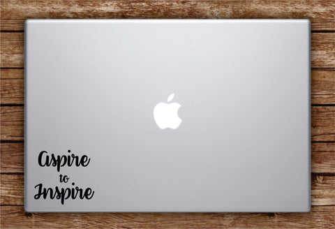 Aspire to Inspire Laptop Apple Macbook Car Quote Wall Decal Sticker Art Vinyl Inspirational Beautiful Good Vibes