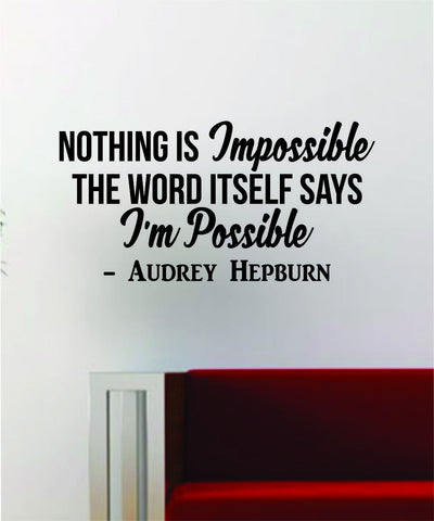 Audrey Hepburn Nothing is Impossible Quote Decal Sticker Wall Vinyl Art Home Woman Girl Teen Inspirational Inspire