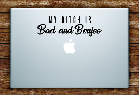 Bad and Boujee v2 Laptop Apple Macbook Quote Wall Decal Sticker Art Vinyl Music Lyrics Rap Hip Hop Migos