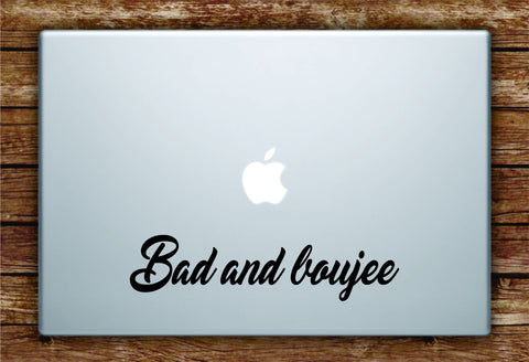 Bad and Boujee Laptop Apple Macbook Quote Wall Decal Sticker Art Vinyl Beautiful Inspirational Quotes Rap Hip Hop Migos Music Lyrics Funny