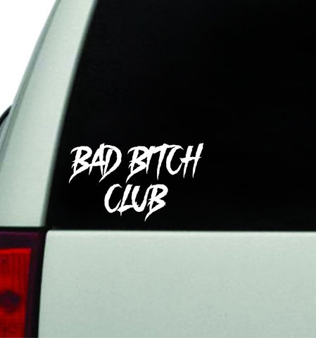 Bad B Club Wall Decal Car Truck Window Windshield JDM Sticker Vinyl Lettering Racing Quote Boy Girls Funny Mom Women