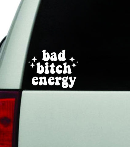 Bad Bitch Energy Car Decal Truck Window Windshield JDM Bumper Sticker Vinyl Quote Boy Girls Funny Mom Milf Women Trendy Cute Aesthetic
