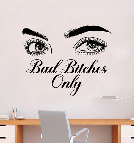 Bad Btches Only Wall Decal Sticker Vinyl Home Decor Bedroom Art Makeup Cosmetics Lashes Eyebrows Eyelashes Brows Vanity Women Girls