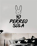 Bad Bunny Yo Perreo Sola YHLQMDLG Wall Decal Home Decor Sticker Vinyl Bedroom Room Quote Spanish Music Reggaeton Girls Funny Teen Lyrics