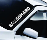 Ball So Hard Large Quote Design Sticker Vinyl Art Words Decor Car Truck JDM Windshield Race Drift Window