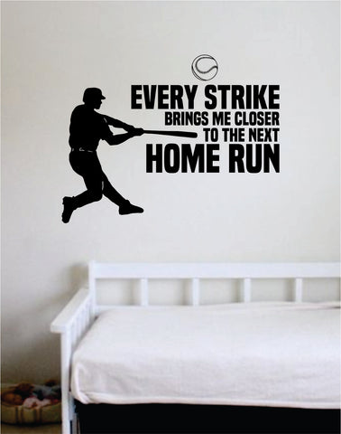 Baseball Every Strike Home Run Quote Decal Sticker Wall Vinyl Art Home Decor Inspirational Sports Teen Ball Bat Babe Ruth