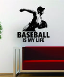 Baseball is My Life v2 Pitcher Decal Wall Vinyl Art Sticker Sports Decor Room MLB - boop decals - vinyl decal - vinyl sticker - decals - stickers - wall decal - vinyl stickers - vinyl decals