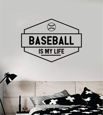 Baseball Is My Life V5 Quote Decal Sticker Wall Vinyl Art Home Decor Inspirational Sports Teen Ball Pitcher Homerun Kids