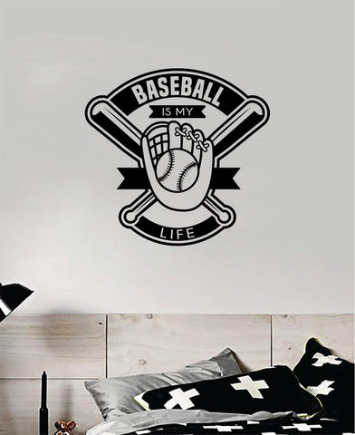 Baseball Is My Life V6 Quote Decal Sticker Wall Vinyl Art Home Decor Inspirational Sports Teen Ball Pitcher Homerun Bat Glove