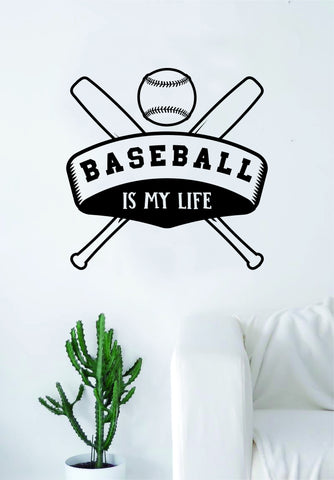 Baseball Is My Life v4 Quote Wall Decal Sticker Bedroom Living Room Art Vinyl Sports Ball Nursery Son Daughter Teen Kids