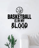 Basketball In My Blood Wall Decal Quote Vinyl Sticker Decor Bedroom Living Room Teen Kids Nursery Sports NBA Ball is Life Dunk