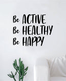 Be Active Healthy Happy V2 Decal Sticker Wall Vinyl Art Wall Bedroom Room Decor Motivational Inspirational Teen Gym Fitness