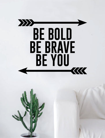 Be Bold Be Brave Be You Arrows Quote Decal Sticker Wall Vinyl Art Home Decor Inspirational Beautiful