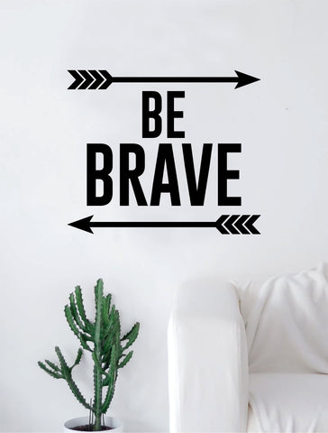 Be Brave Arrows Quote Decal Sticker Wall Vinyl Art Home Decor Inspirational Beautiful