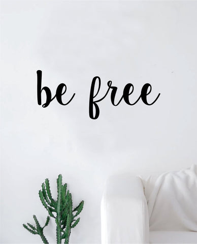 Be Free Wall Decal Sticker Vinyl Art Bedroom Living Room Decor Decoration Teen Quote Inspirational Motivational Inspiring Strong Brave Love Beautiful Yoga Namaste