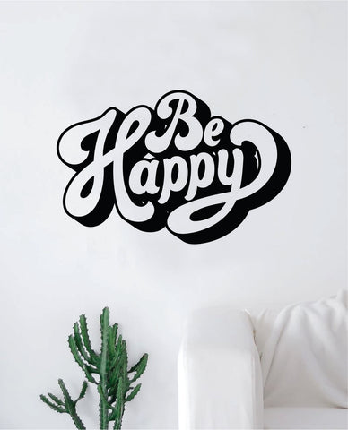 Be Happy Wall Decal Sticker Vinyl Art Bedroom Living Room Decor Decoration Teen Quote Inspirational Motivational Cute Boy Girl Funny Cute Love Trendy Smile Joy Happiness